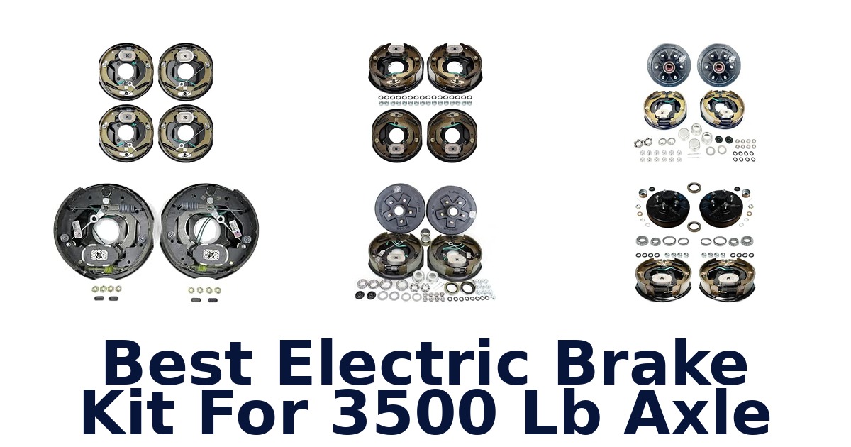 Best Electric Brake Kit For 3500 lb Axle