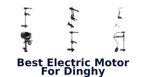Best Electric Motor For Dinghy