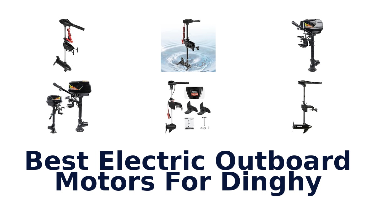 Best Electric Outboard Motors For Dinghy