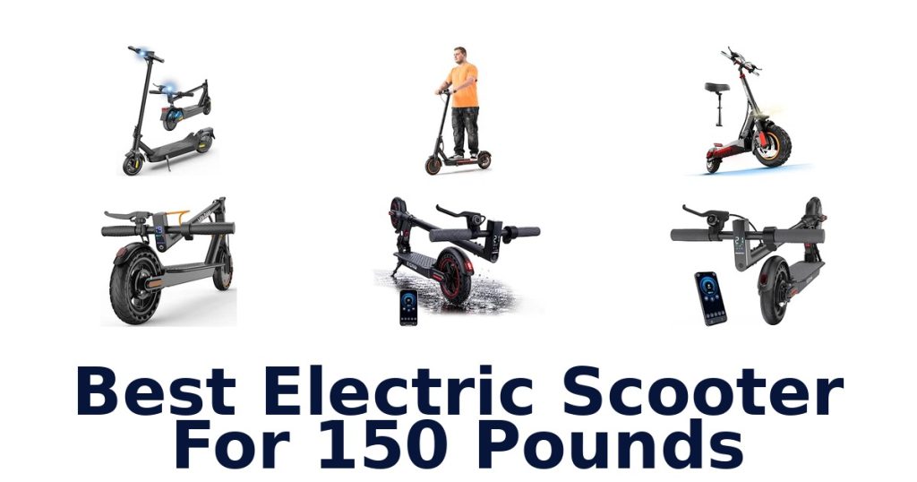 Best Electric Scooter For 150 Pounds