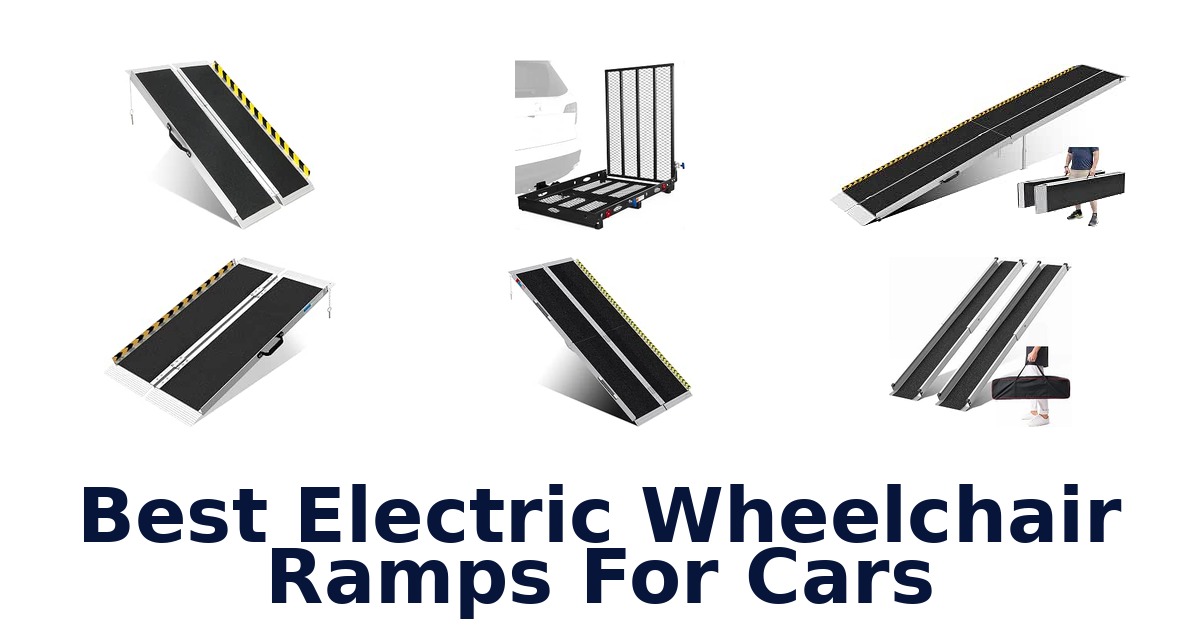 Best Electric Wheelchair Ramps For Cars