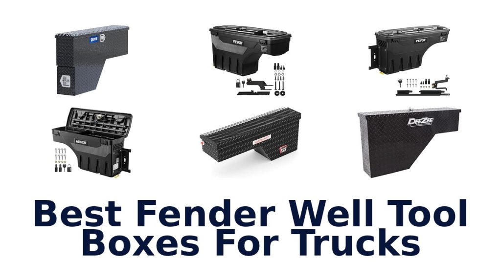 Best Fender Well Tool Boxes For Trucks