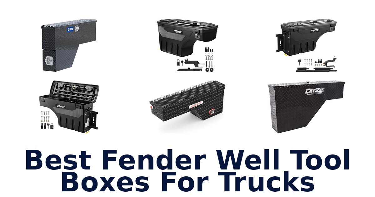 Best Fender Well Tool Boxes For Trucks