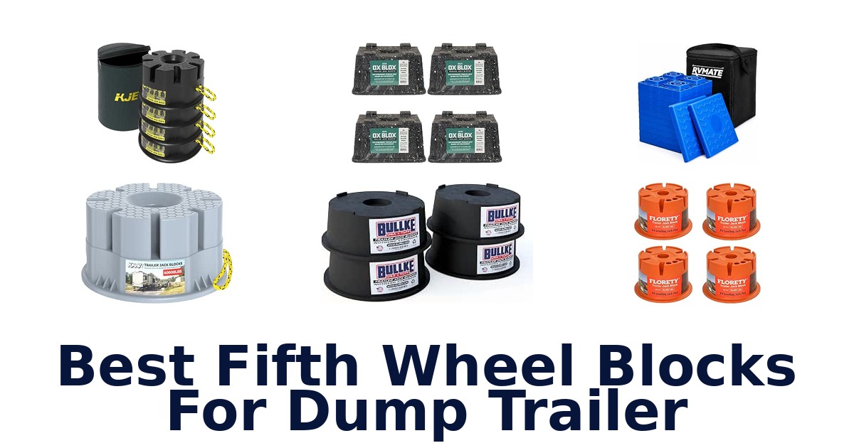 Best Fifth Wheel Blocks For Dump Trailer