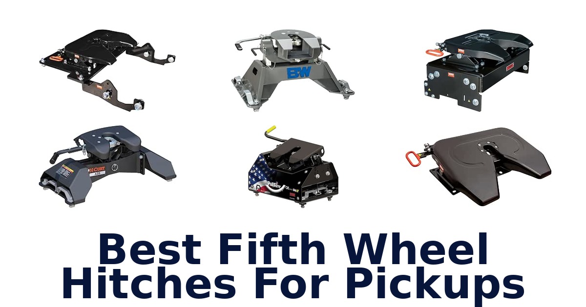 Best Fifth Wheel Hitches For Pickups
