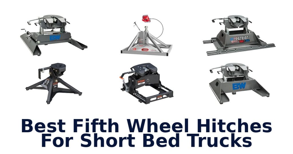Best Fifth Wheel Hitches For Short Bed Trucks