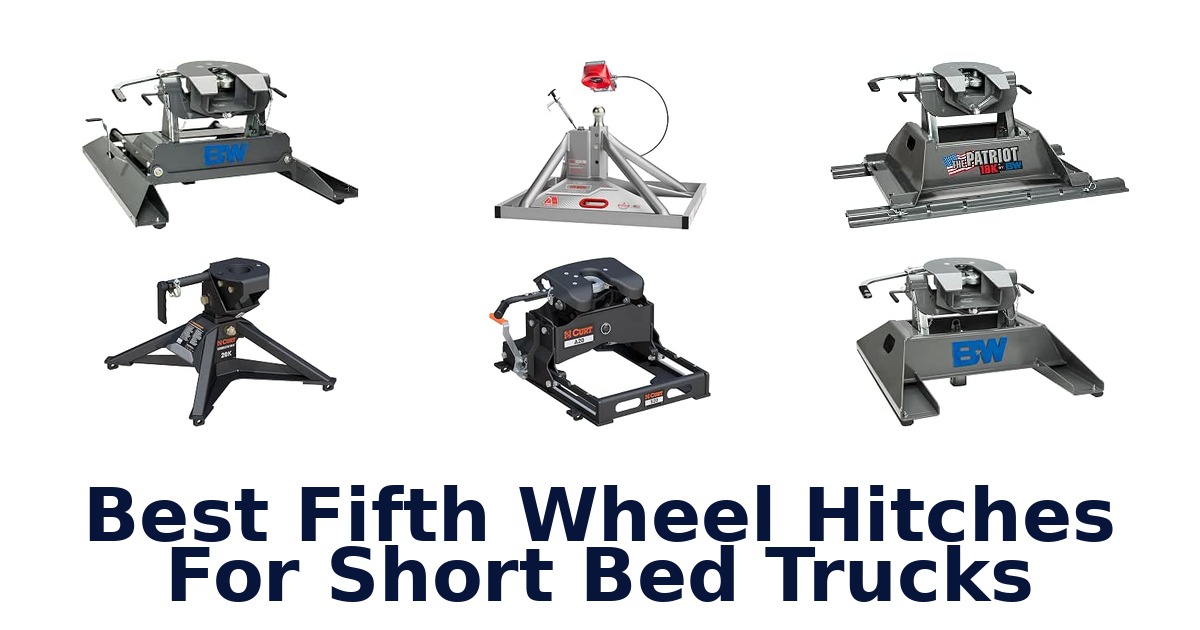 Best Fifth Wheel Hitches For Short Bed Trucks