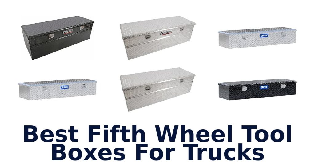 Best Fifth Wheel Tool Boxes For Trucks