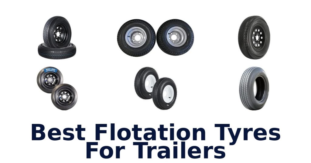 Best Flotation Tyres For Trailers