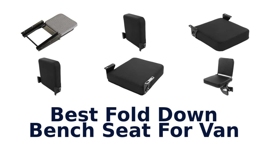 Best Fold Down Bench Seat For Van