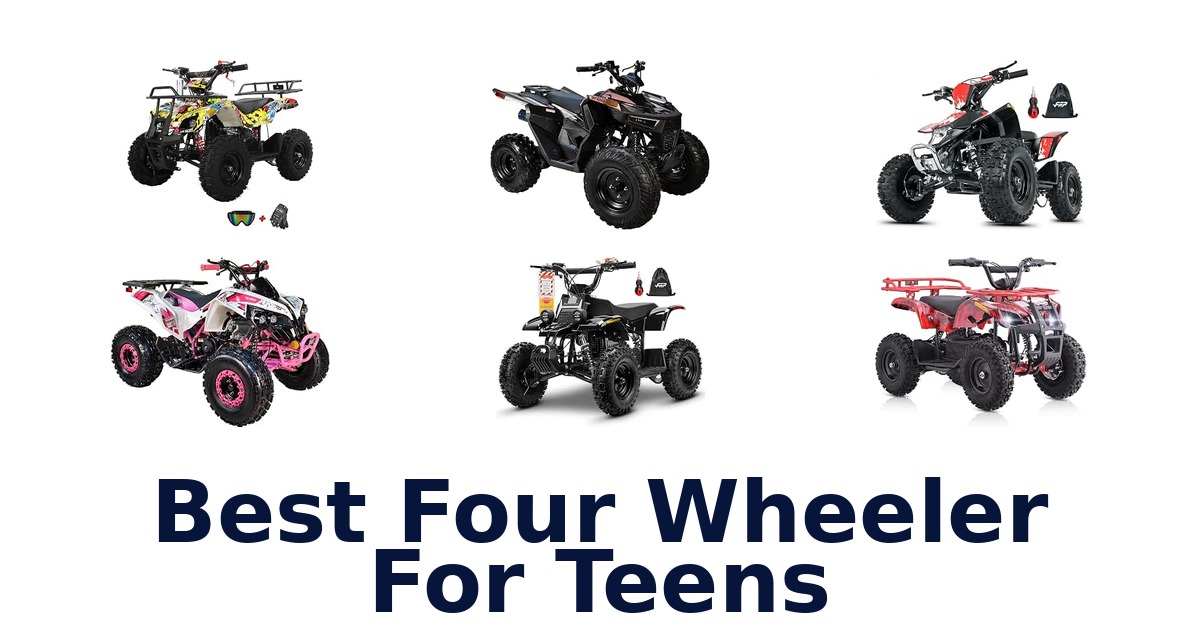 Best Four Wheeler For Teens