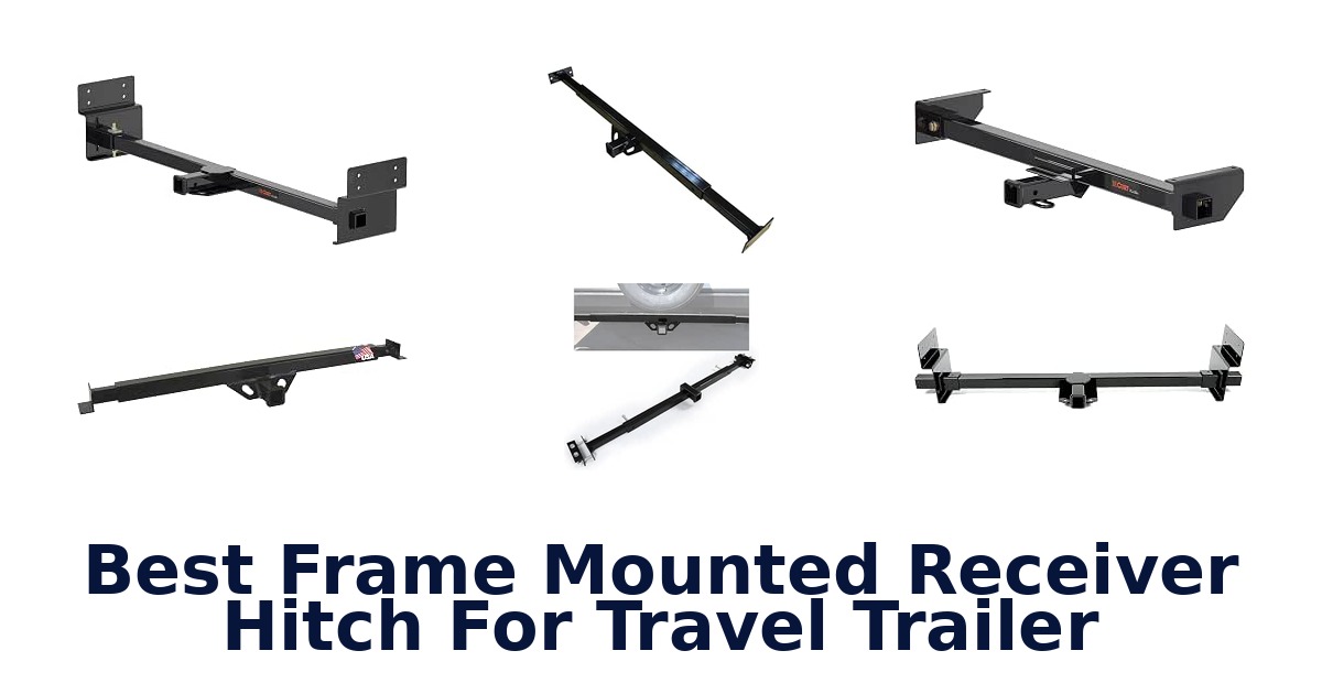 Best Frame Mounted Receiver Hitch For Travel Trailer