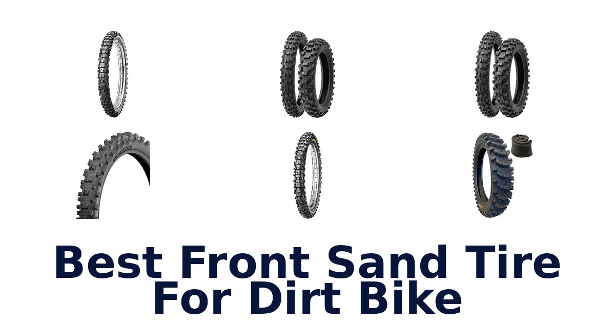 Best Front Sand Tire For Dirt Bike
