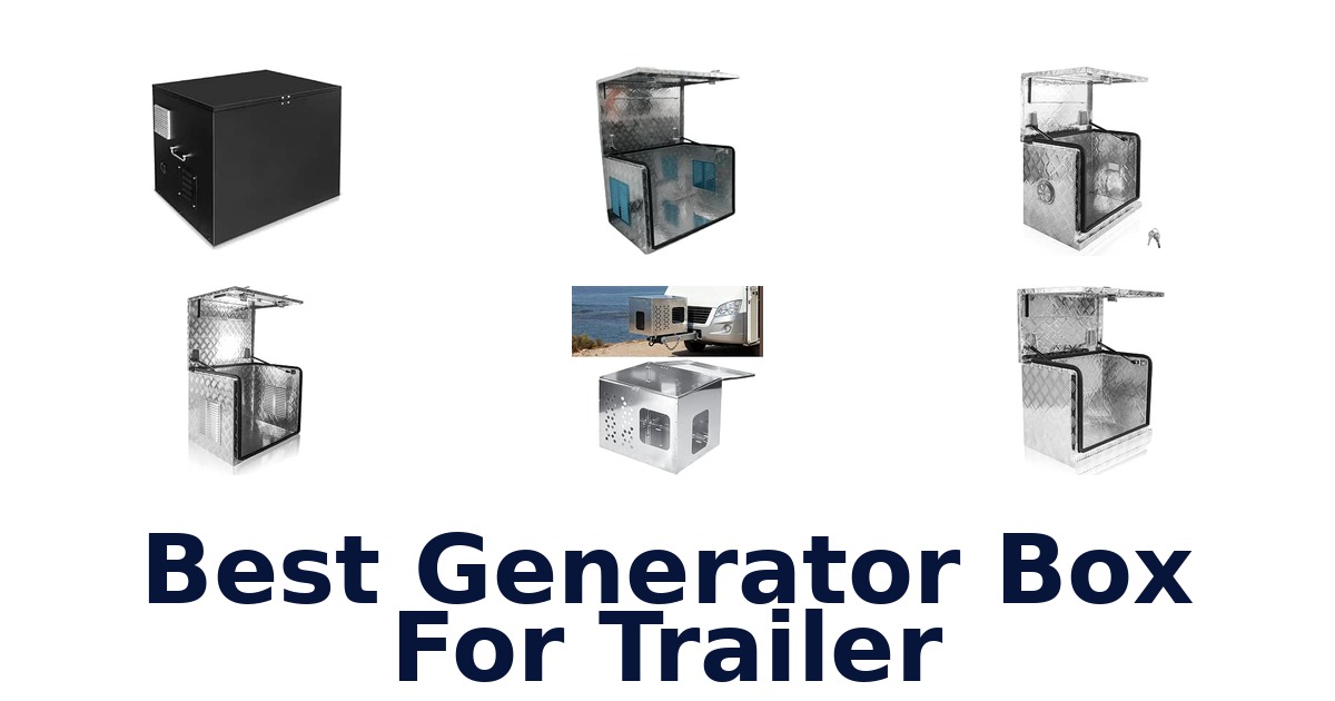 Best Generator Box For Trailer