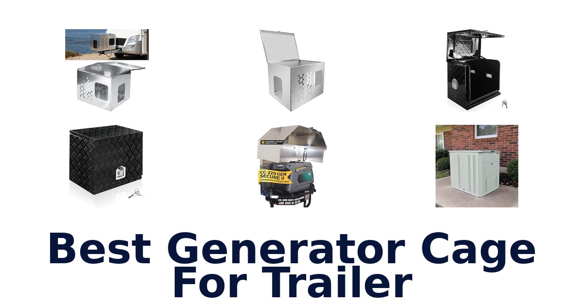Best Generator Cage For Trailer