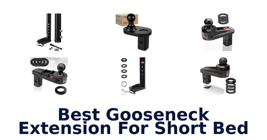 Best Gooseneck Extension For Short Bed