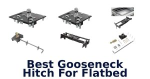 Best Gooseneck Hitch For Flatbed