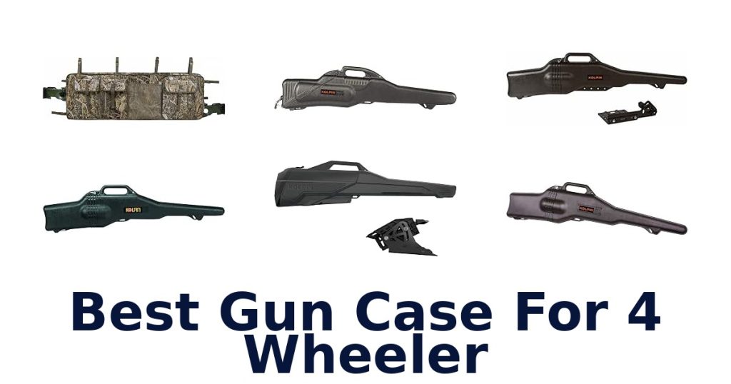 Best Gun Case For 4 Wheeler