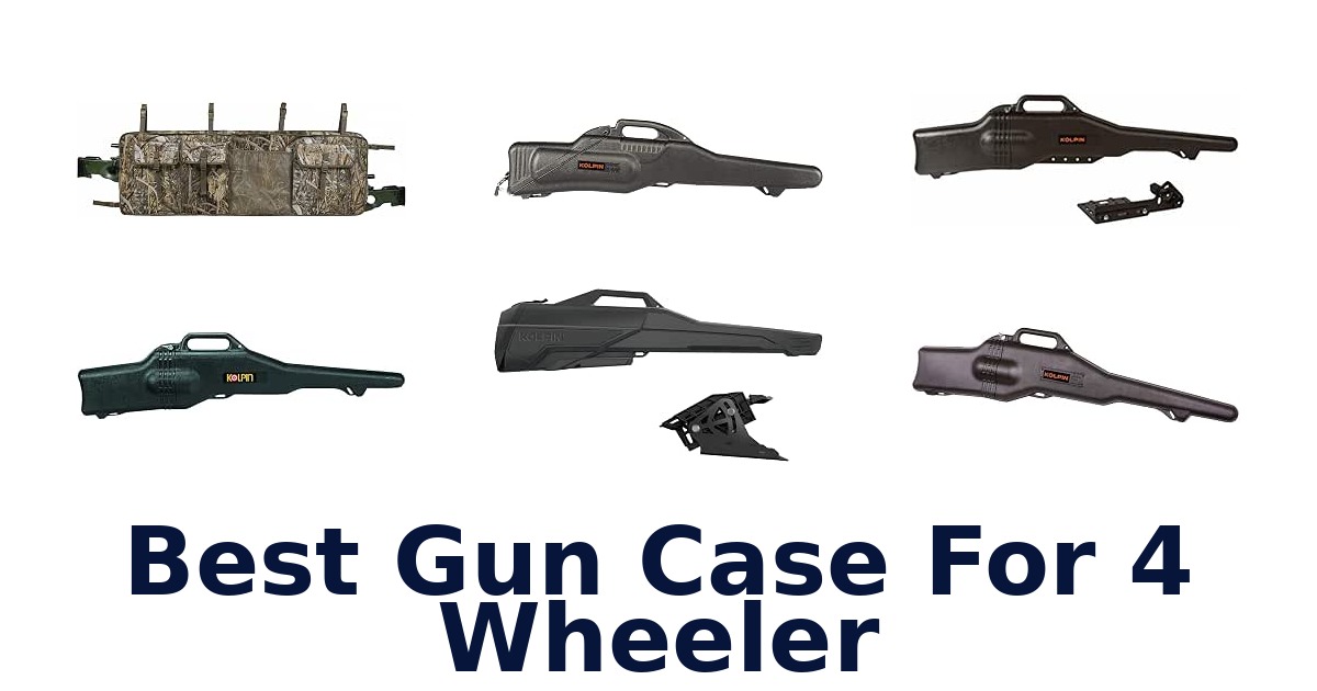 Best Gun Case For 4 Wheeler