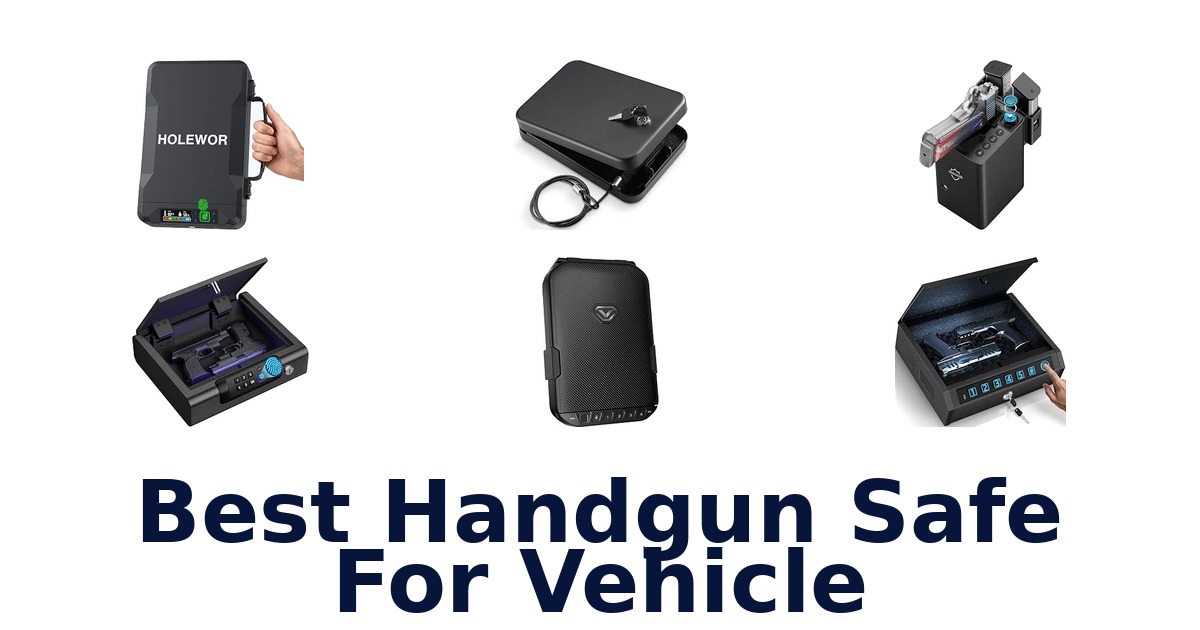 Best Handgun Safe For Vehicle