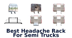 Best Headache Rack For Semi Trucks