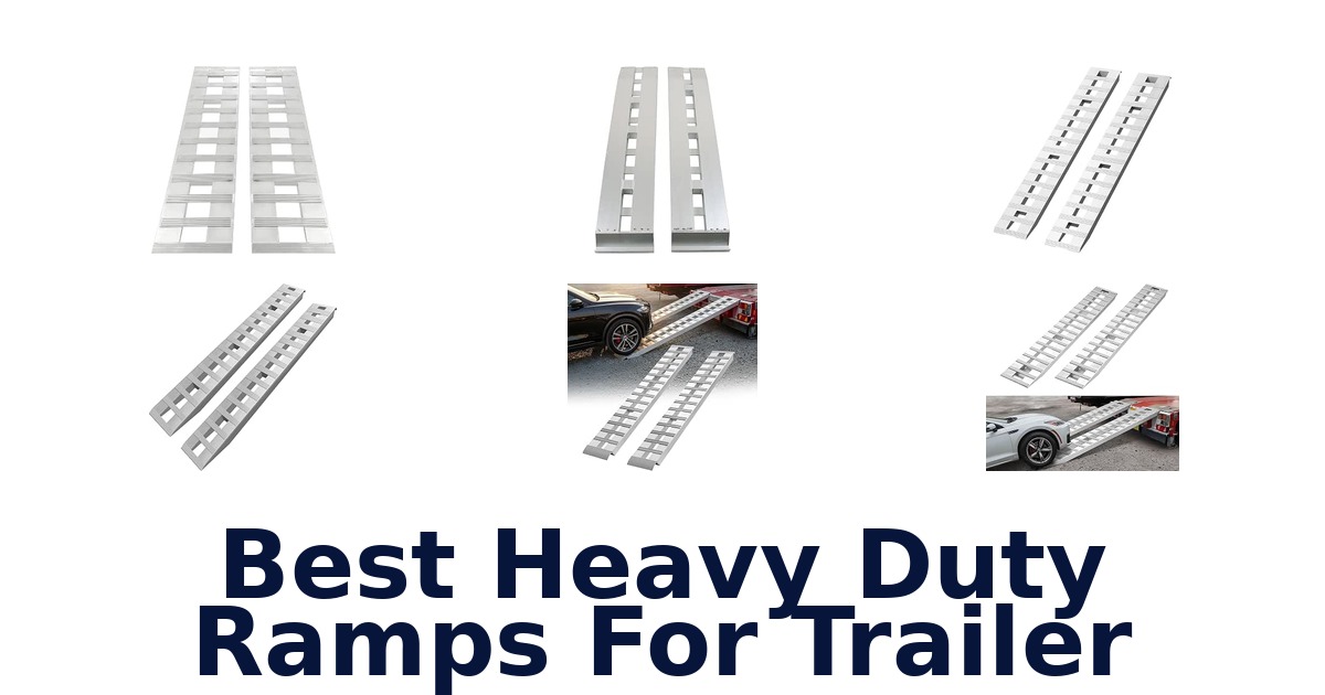 Best Heavy Duty Ramps For Trailer