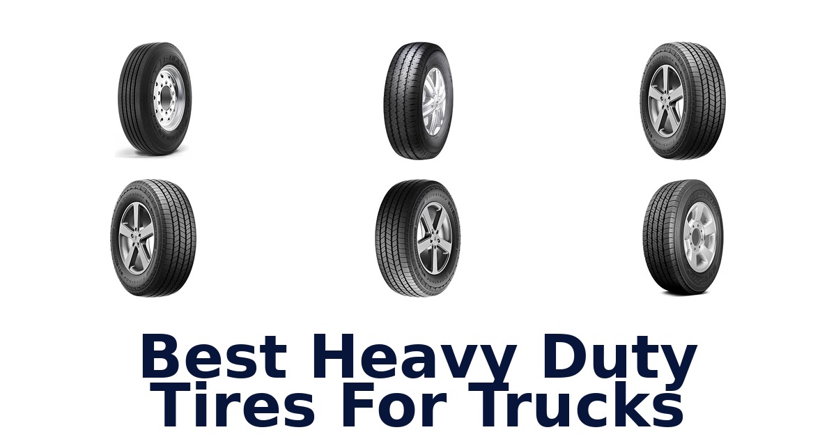Best Heavy Duty Tires For Trucks