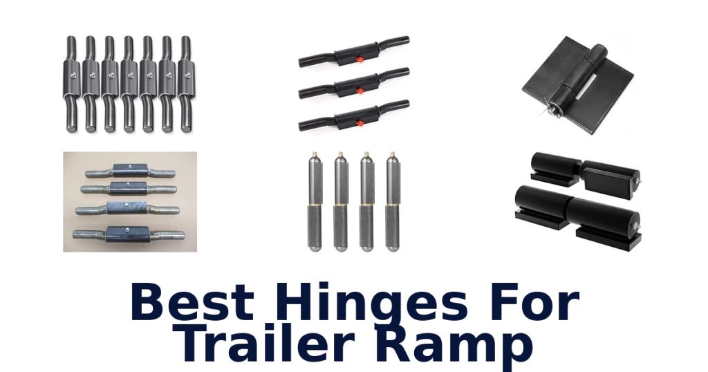 Best Hinges For Trailer Ramp