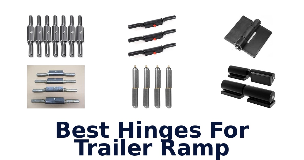 Best Hinges For Trailer Ramp