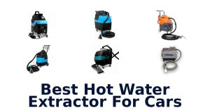 Best Hot Water Extractor For Cars