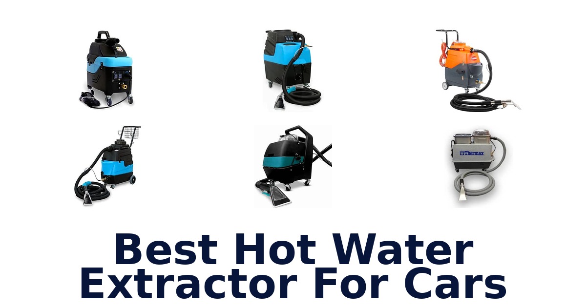 Best Hot Water Extractor For Cars