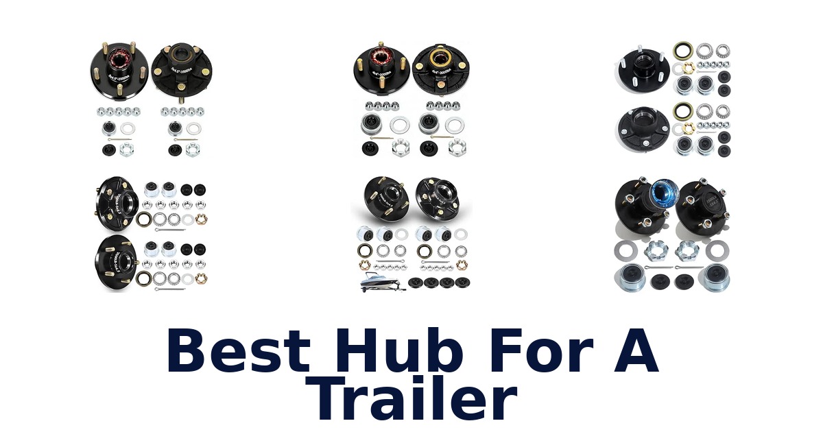 Best Hub For A Trailer