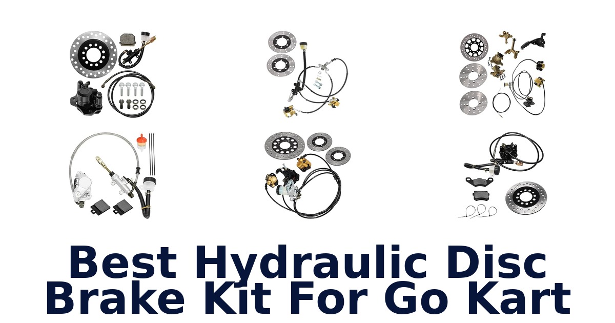 Best Hydraulic Disc Brake Kit For Go Kart