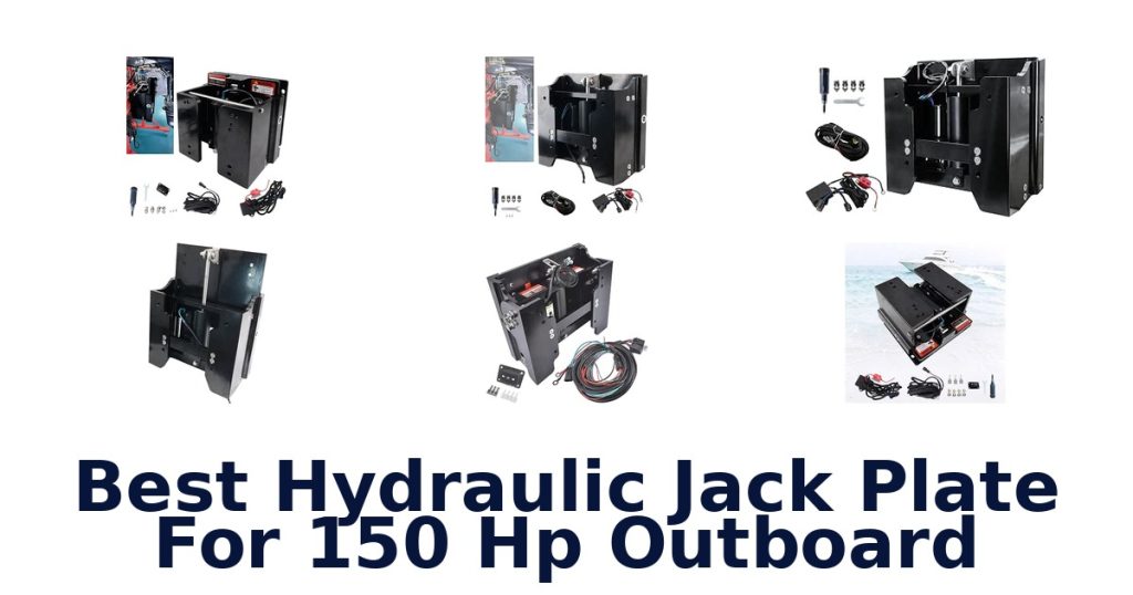 Best Hydraulic Jack Plate For 150 Hp Outboard