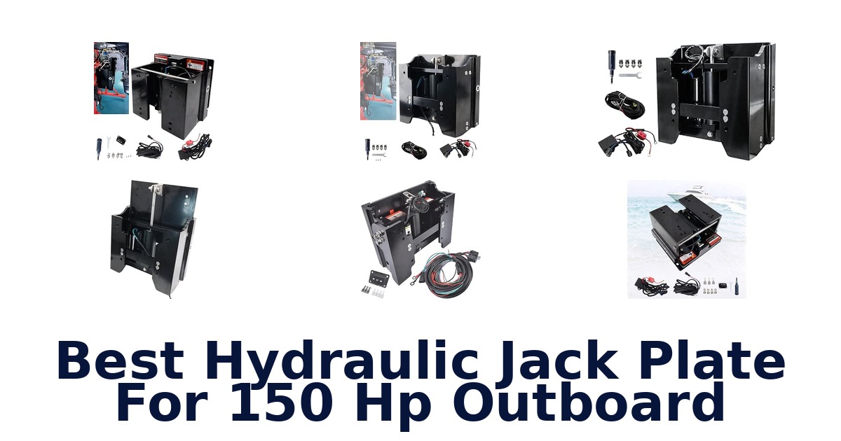 Best Hydraulic Jack Plate For 150 Hp Outboard
