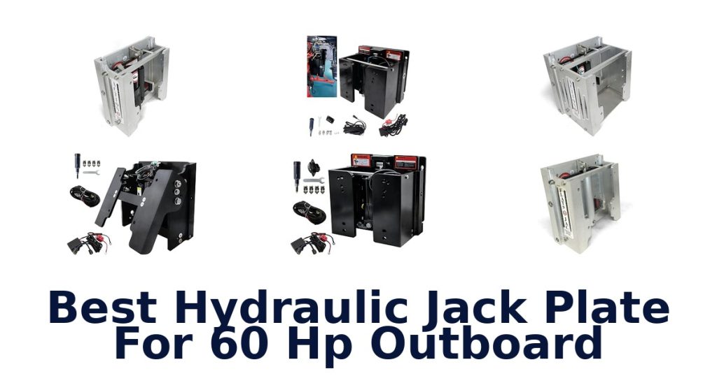Best Hydraulic Jack Plate For 60 Hp Outboard