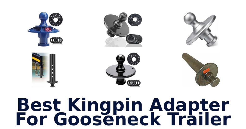 Best Kingpin Adapter For Gooseneck Trailer