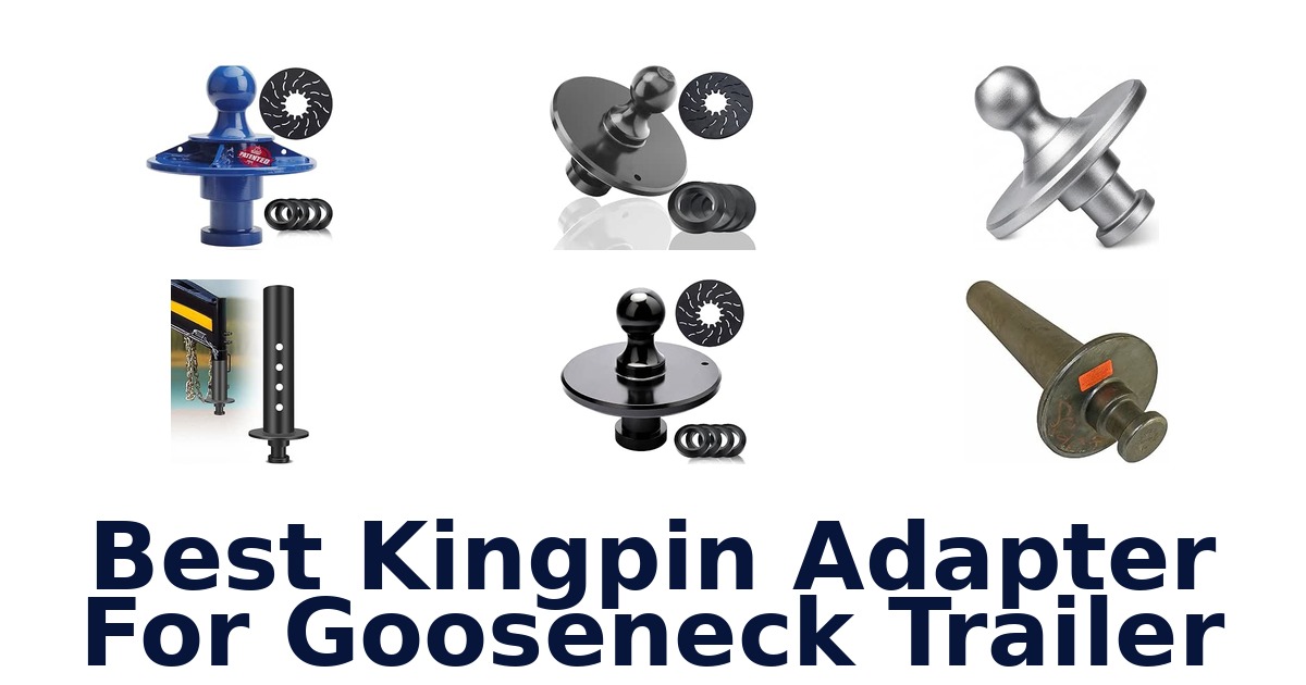 Best Kingpin Adapter For Gooseneck Trailer