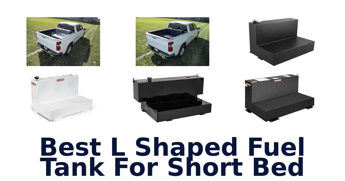 Best L Shaped Fuel Tank For Short Bed