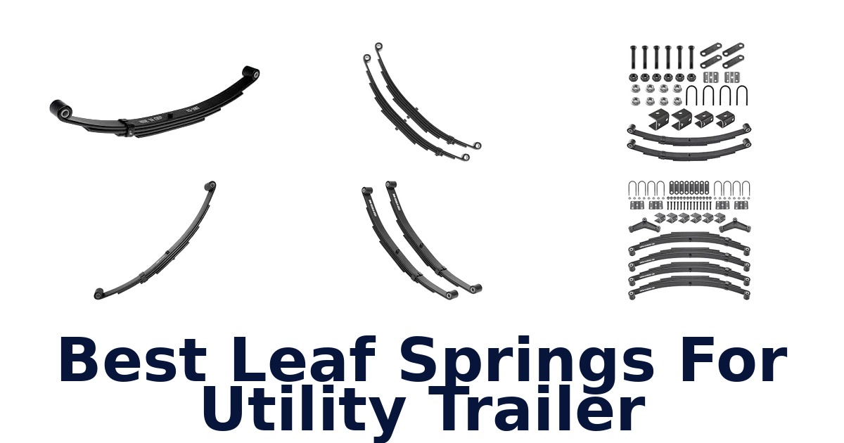 Best Leaf Springs For Utility Trailer