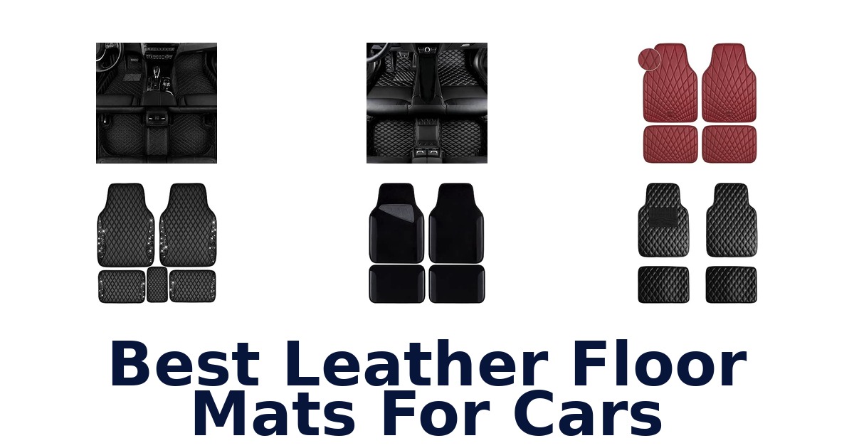 Best Leather Floor Mats For Cars