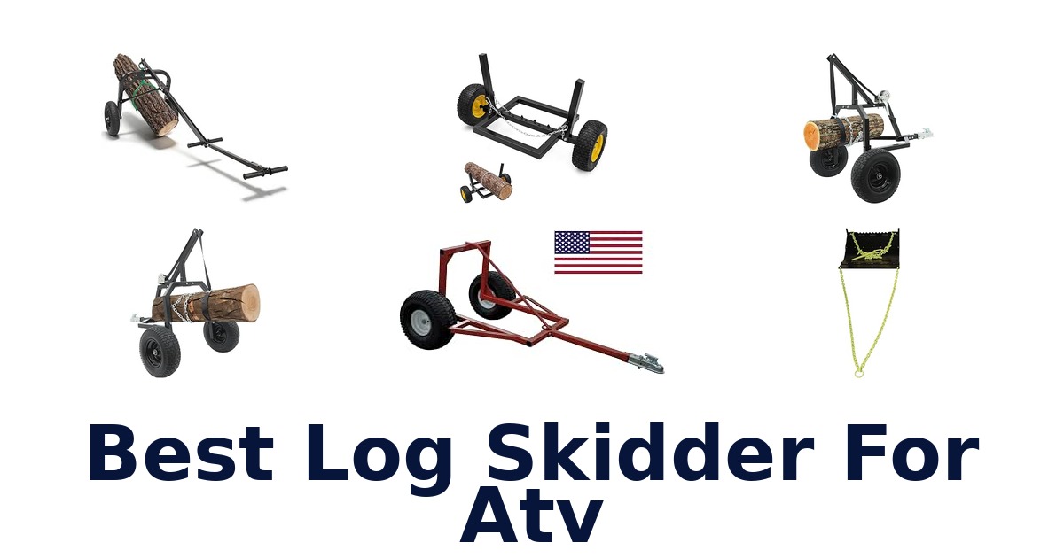 Best Log Skidder For Atv