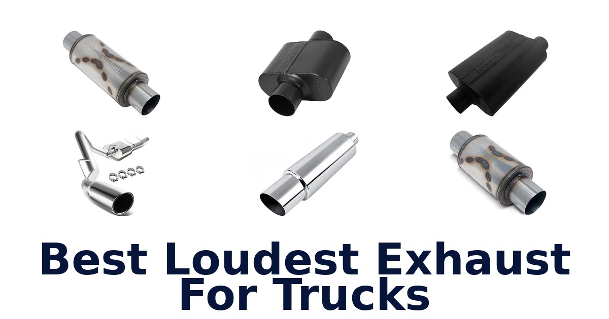 Best Loudest Exhaust For Trucks