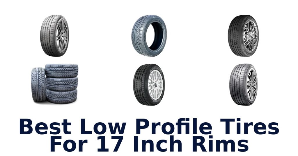 Best Low Profile Tires For 17 Inch Rims