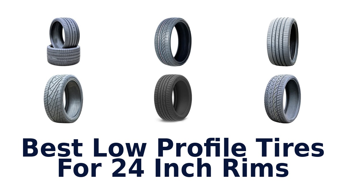 Best Low Profile Tires For 24 Inch Rims