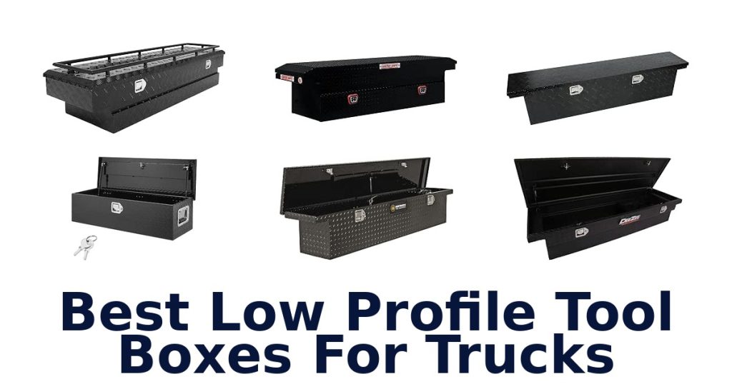 Best Low Profile Tool Boxes For Trucks