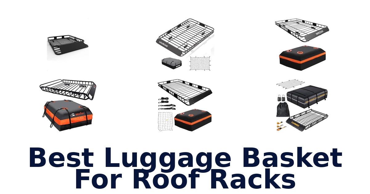 Best Luggage Basket For Roof Racks