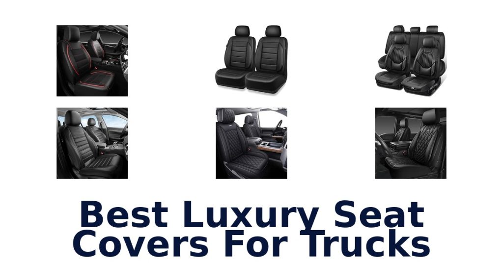 Best Luxury Seat Covers For Trucks