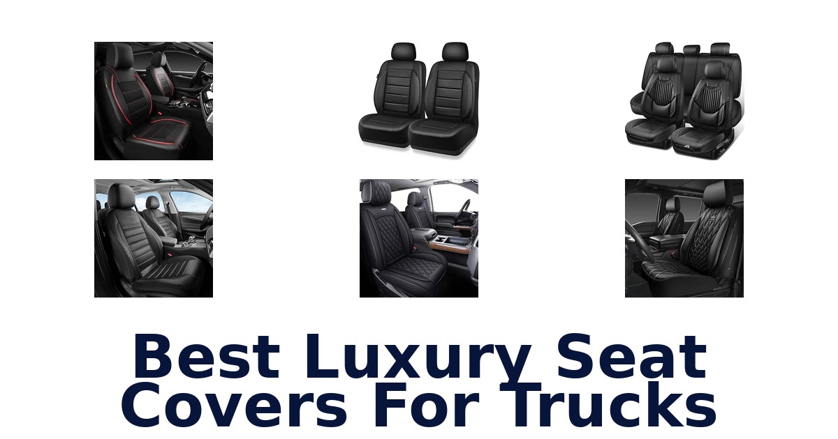 Best Luxury Seat Covers For Trucks