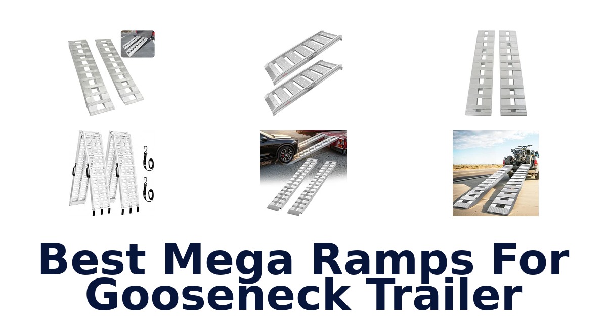 Best Mega Ramps For Gooseneck Trailer